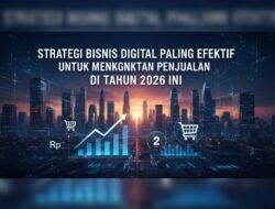 Strategi Bisnis Digital Paling Efektif Untuk Meningkatkan Penjualan Di Tahun 2026 Ini