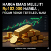 Harga Emas Antam Melejit Rp102.000 Hari Ini, Pecah Rekor Tertinggi Baru!