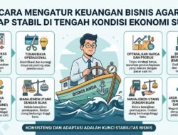 Cara Mengatur Keuangan Bisnis Agar Tetap Stabil Di Tengah Kondisi Ekonomi Sulit